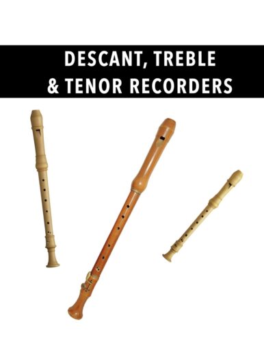 Descant, Treble and Tenor Recorders